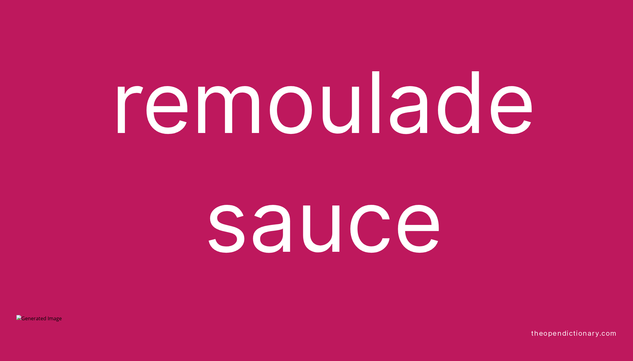 Remoulade sauce Meaning of Remoulade sauce Definition of Remoulade sauce Example of